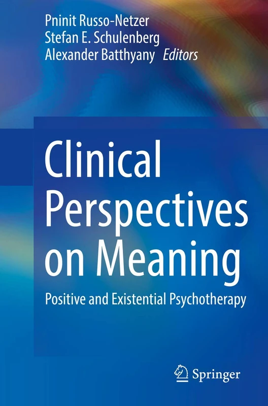 Clinical Perspectives on Meaning: Positive and Existential Psychotherapy
