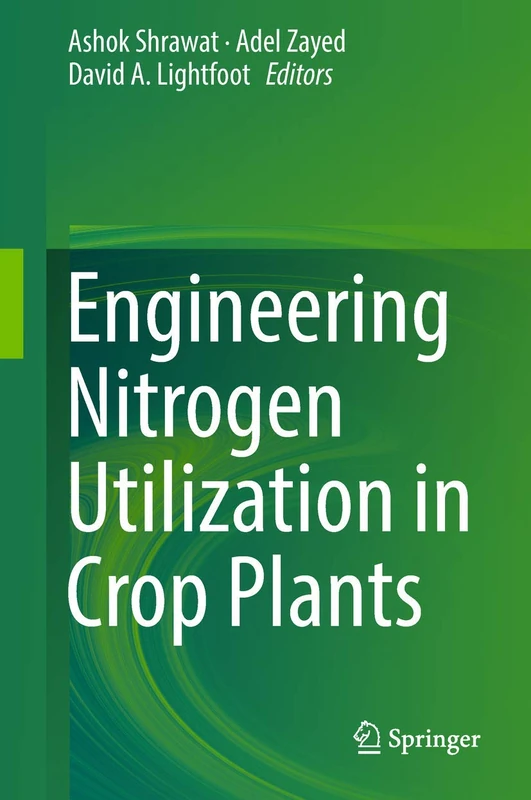 Springer - Engineering Nitrogen Utilization in Crop Plants