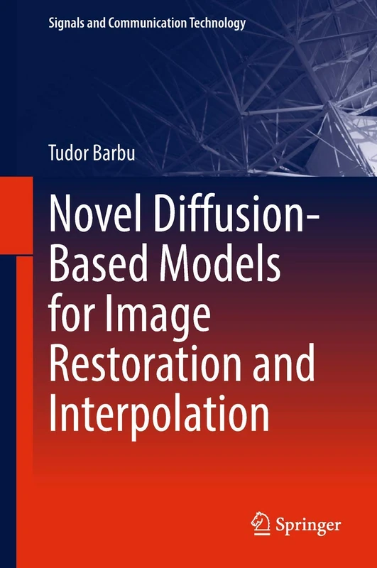 Novel Diffusion-Based Models for Image Restoration and Interpolation (Signals and Communication Technology)