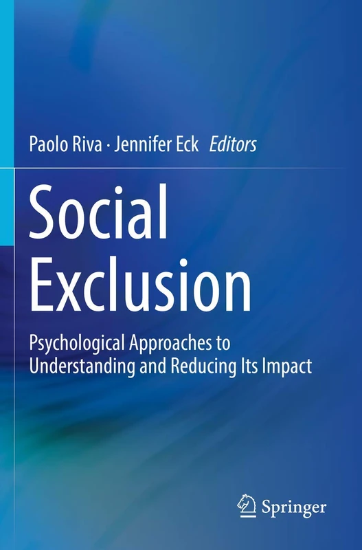 Social Exclusion: Psychological Approaches to Understanding and Reducing Its Impact