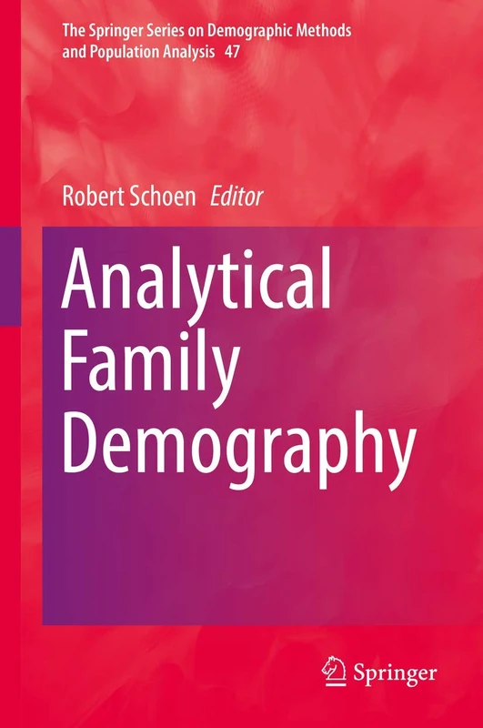 Analytical Family Demography: 47 (The Springer Series on Demographic Methods and Population Analysis, 47)