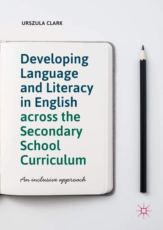 Developing Language and Literacy in English across the Secondary School Curriculum: An Inclusive Approach