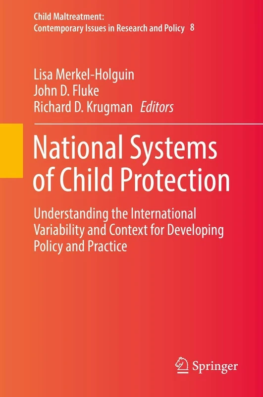 National Systems of Child Protection: Understanding the International Variability and Context for Developing Policy and Practice: 8 (Child Maltreatment, 8)