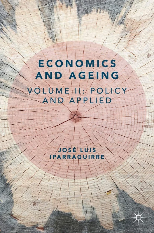 Economics and Ageing: Volume II: Policy and Applied: 2