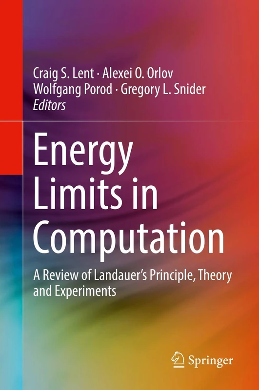 Energy Limits in Computation: A Review of Landauer’s Principle, Theory and Experiments