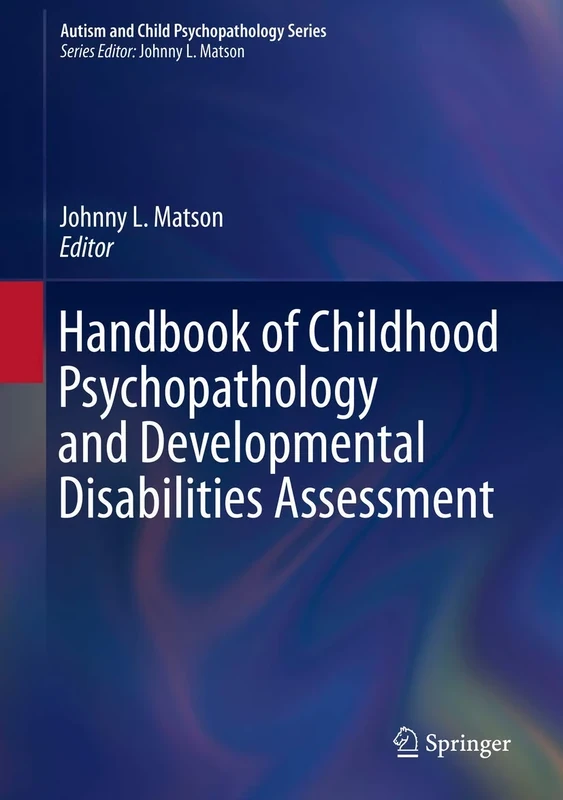 Handbook of Childhood Psychopathology and Developmental Disabilities Assessment (Autism and Child Psychopathology Series)