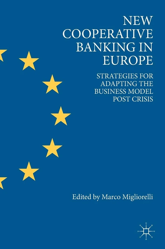 New Cooperative Banking in Europe: Strategies for Adapting the Business Model Post Crisis