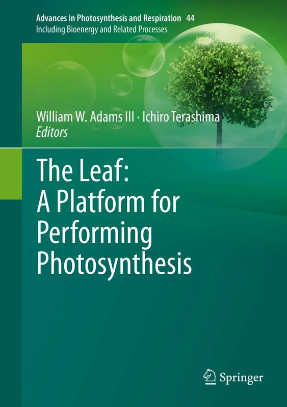 The Leaf: A Platform for Performing Photosynthesis: 44 (Advances in Photosynthesis and Respiration, 44)