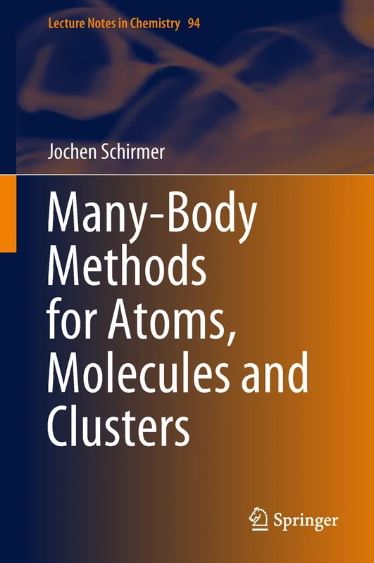 Many-Body Methods for Atoms, Molecules and Clusters: 94 (Lecture Notes in Chemistry, 94)