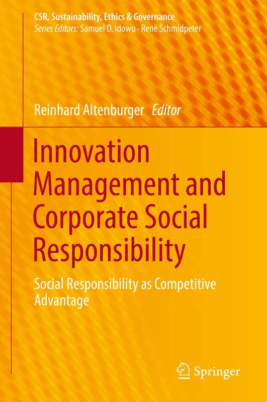 Innovation Management and Corporate Social Responsibility: Social Responsibility as Competitive Advantage (CSR, Sustainability, Ethics & Governance)