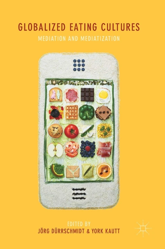 Globalized Eating Cultures: Mediation and Mediatization