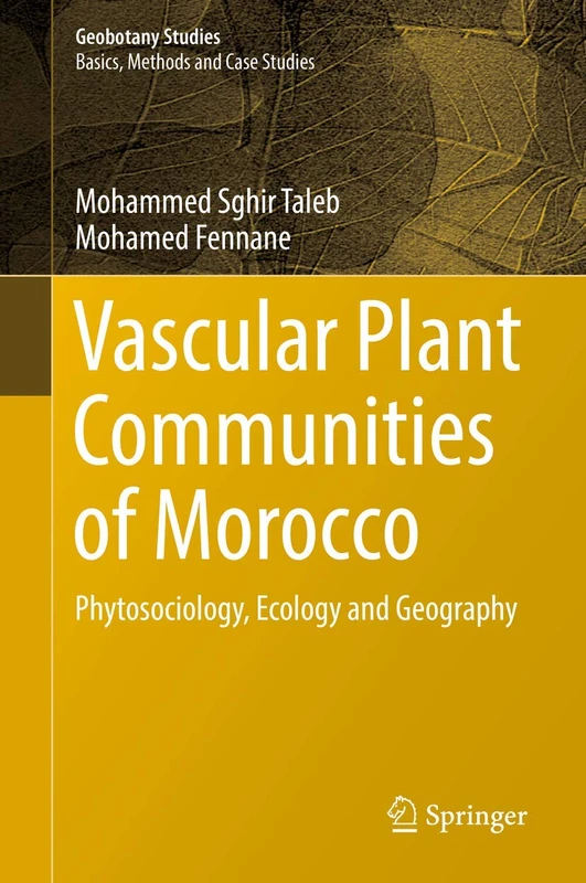 Vascular Plant Communities of Morocco: Phytosociology, Ecology and Geography (Geobotany Studies)