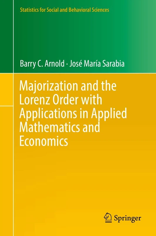 Majorization and the Lorenz Order with Applications in Applied Mathematics and Economics (Statistics for Social and Behavioral Sciences)