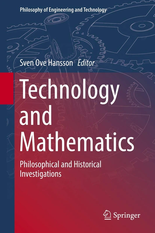 Technology and Mathematics: Philosophical and Historical Investigations: 30 (Philosophy of Engineering and Technology, 30) - Image 1