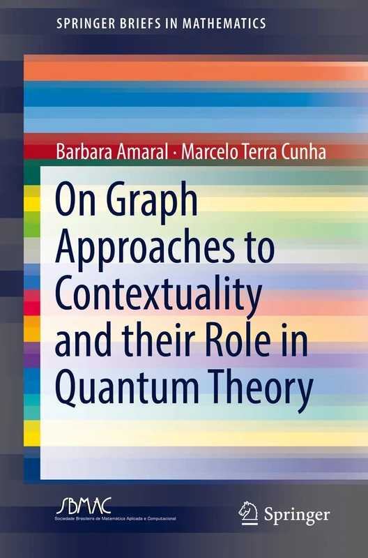 On Graph Approaches to Contextuality and their Role in Quantum Theory (SpringerBriefs in Mathematics)