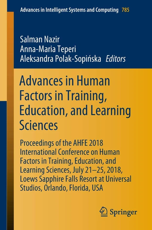 Advances in Human Factors in Training, Education, and Learning Sciences: Proceedings of the AHFE 2018 International Conference on Human Factors in ... in Intelligent Systems and Computing, 785)