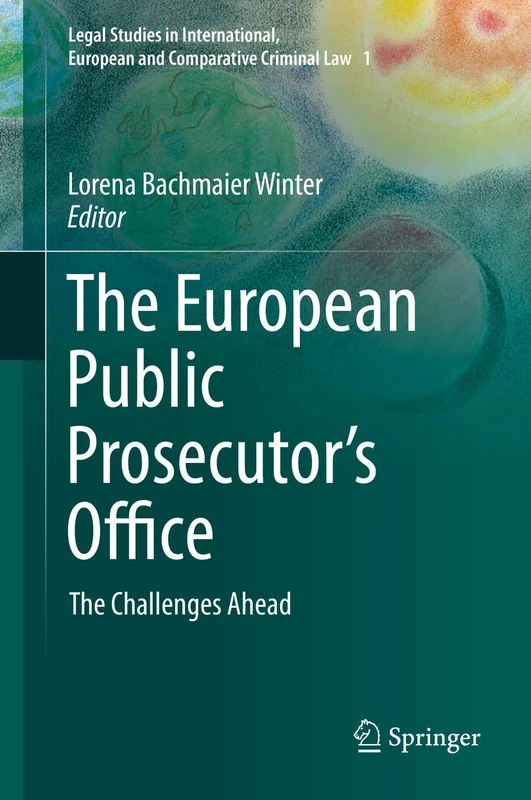The European Public Prosecutor's Office: The Challenges Ahead: 1 (Legal Studies in International, European and Comparative Criminal Law, 1) - Image 1