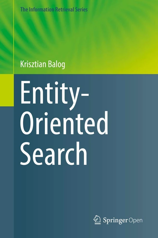 Entity-Oriented Search: 39 (The Information Retrieval Series, 39)