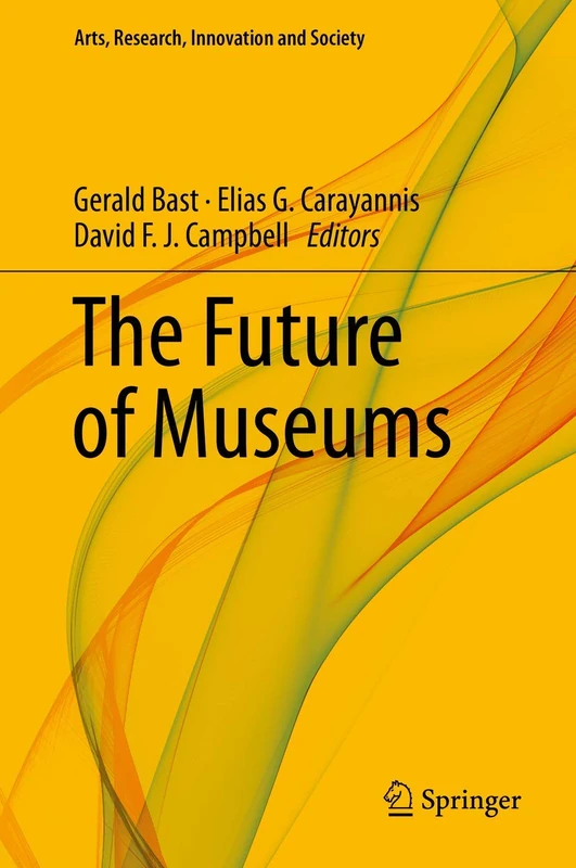 The Future of Museums (Arts, Research, Innovation and Society)