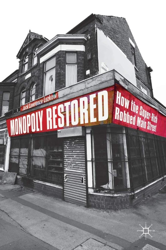 Monopoly Restored: How the Super-Rich Robbed Main Street