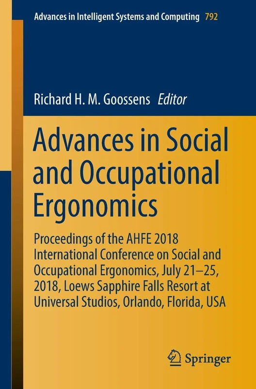 Advances in Social and Occupational Ergonomics: Proceedings of the AHFE 2018 International Conference on Social and Occupational Ergonomics, July ... in Intelligent Systems and Computing, 792)