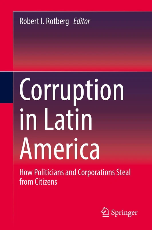 Corruption in Latin America: How Politicians and Corporations Steal from Citizens