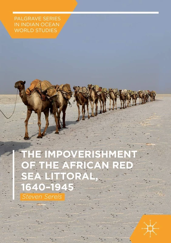 The Impoverishment of the African Red Sea Littoral, 1640–1945 (Palgrave Series in Indian Ocean World Studies)