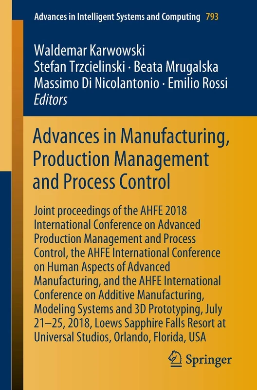 Advances in Manufacturing, Production Management and Process Control: Joint proceedings of the AHFE 2018 International Conference on Advanced ... in Intelligent Systems and Computing, 793)