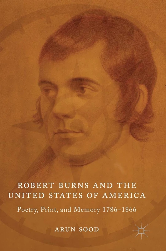 Robert Burns and the United States of America: Poetry, Print, and Memory 1786–1866