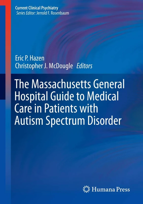 The Massachusetts General Hospital Guide to Medical Care in Patients with Autism Spectrum Disorder (Current Clinical Psychiatry)