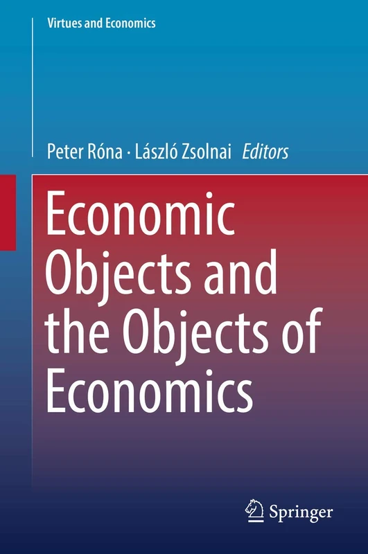 Economic Objects and the Objects of Economics: 3 (Virtues and Economics, 3)