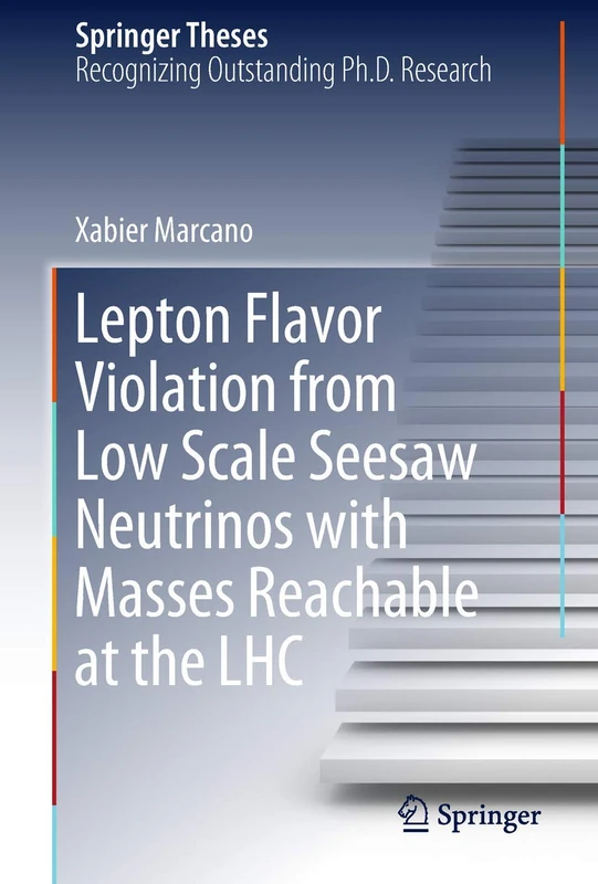 Lepton Flavor Violation from Low Scale Seesaw Neutrinos with Masses Reachable at the LHC (Springer Theses)