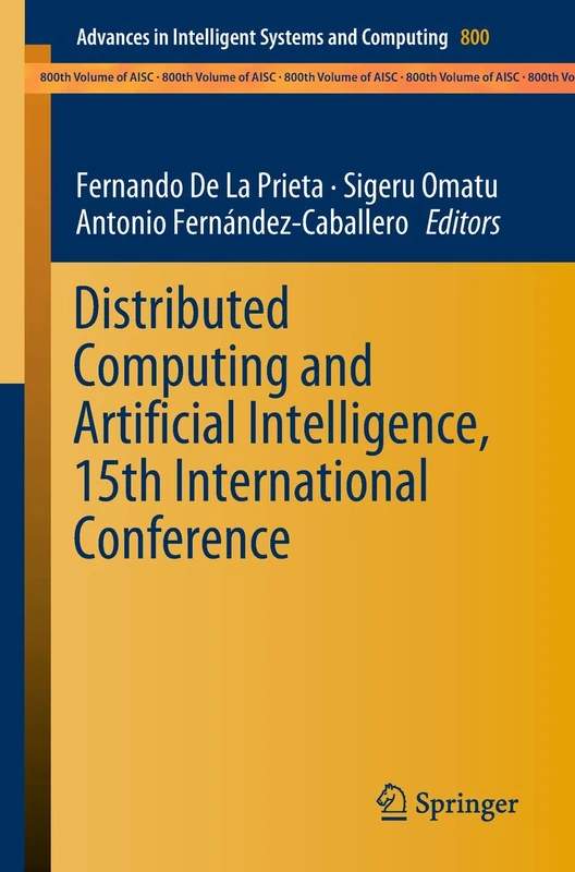 Distributed Computing and Artificial Intelligence, 15th International Conference: 800 (Advances in Intelligent Systems and Computing, 800)