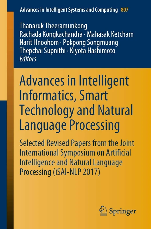 Advances in Intelligent Informatics, Smart Technology and Natural Language Processing: Selected Revised Papers from the Joint International Symposium ... in Intelligent Systems and Computing, 807)