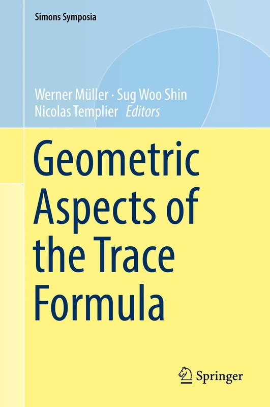 Springer Geometric Aspects of the Trace Formula - Simons Symposia