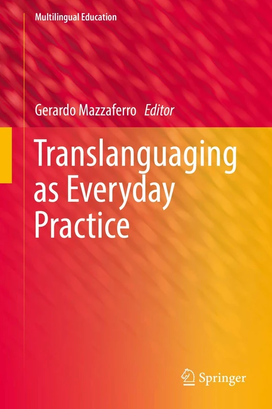 Springer Translanguaging as Everyday Practice (Vol. 28)