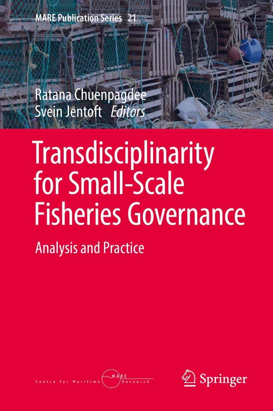 Transdisciplinarity for Small-Scale Fisheries Governance: Analysis and Practice: 21 (MARE Publication Series, 21)