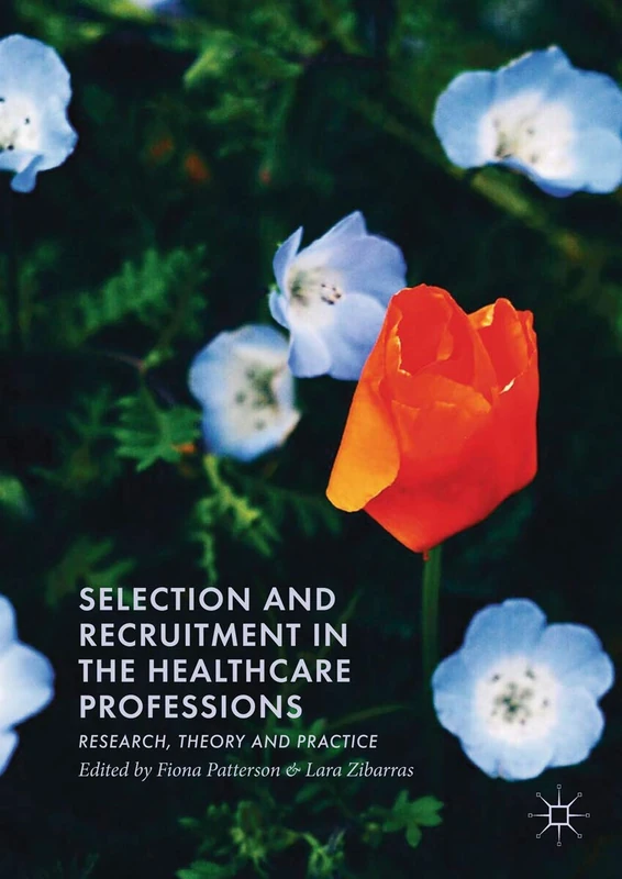 Selection and Recruitment in the Healthcare Professions: Research, Theory and Practice