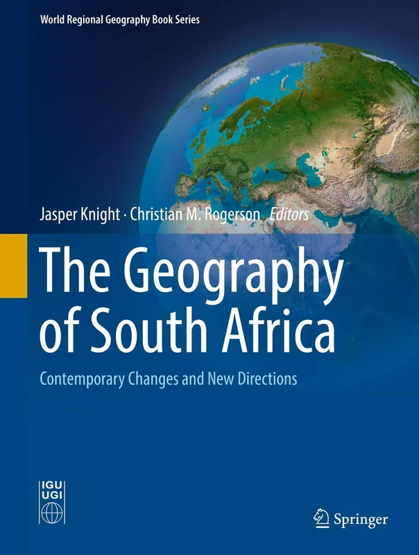 The Geography of South Africa: Contemporary Changes and New Directions (World Regional Geography Book Series)