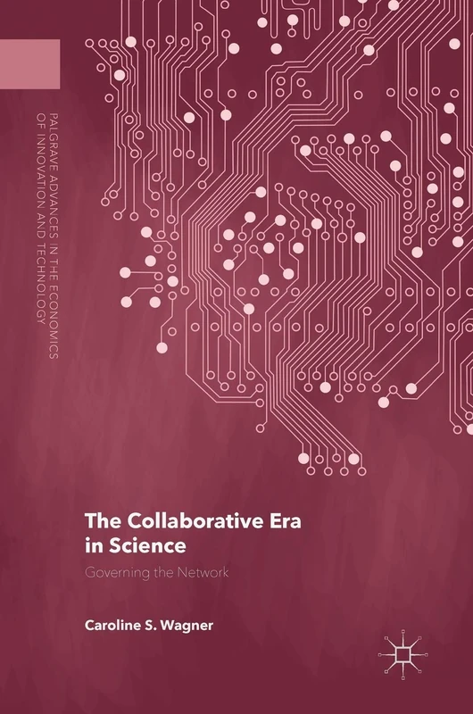 The Collaborative Era in Science: Governing the Network (Palgrave Advances in the Economics of Innovation and Technology) - Image 1