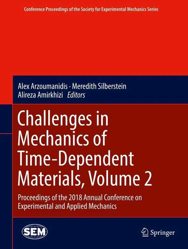 Challenges in Mechanics of Time-Dependent Materials, Volume 2: Proceedings of the 2018 Annual Conference on Experimental and Applied Mechanics ... ... Society for Experimental Mechanics Series)