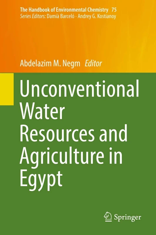 Unconventional Water Resources and Agriculture in Egypt: 75 (The Handbook of Environmental Chemistry, 75)