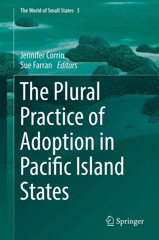 The Plural Practice of Adoption in Pacific Island States: 5 (The World of Small States, 5)