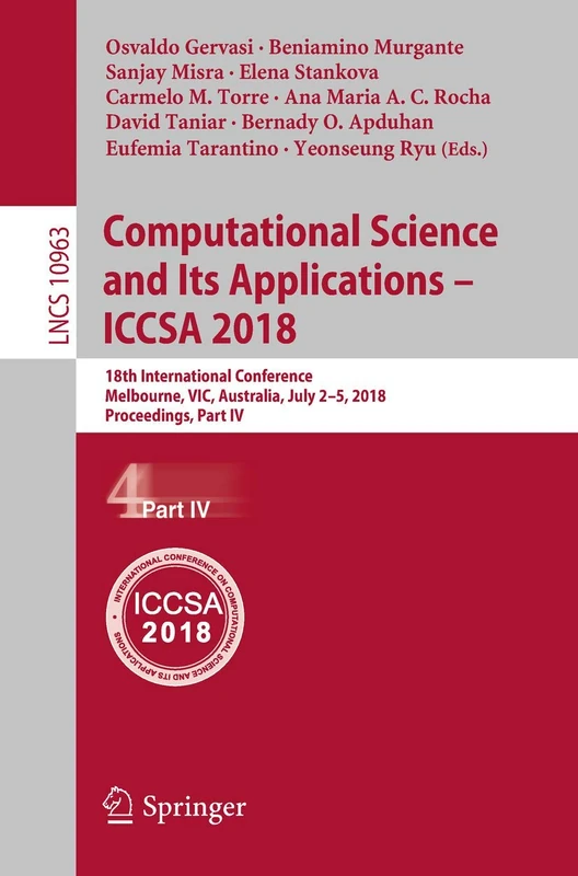 Computational Science and Its Applications – ICCSA 2018: 18th International Conference, Melbourne, VIC, Australia, July 2–5, 2018, Proceedings, Part ... (Lecture Notes in Computer Science, 10963)