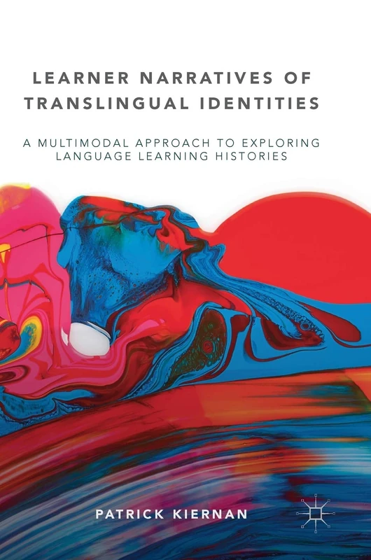 Learner Narratives of Translingual Identities: A Multimodal Approach to Exploring Language Learning Histories