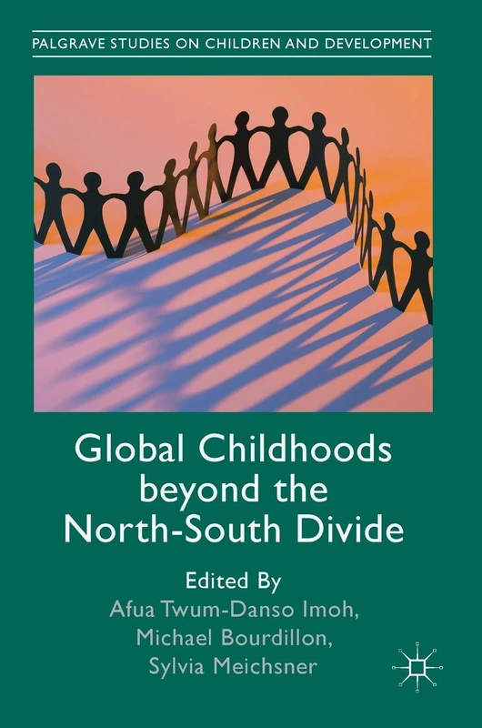 Global Childhoods beyond the North-South Divide (Palgrave Studies on Children and Development)