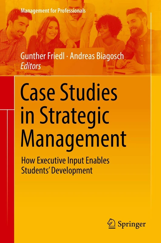 Case Studies in Strategic Management: How Executive Input Enables Students’ Development (Management for Professionals)