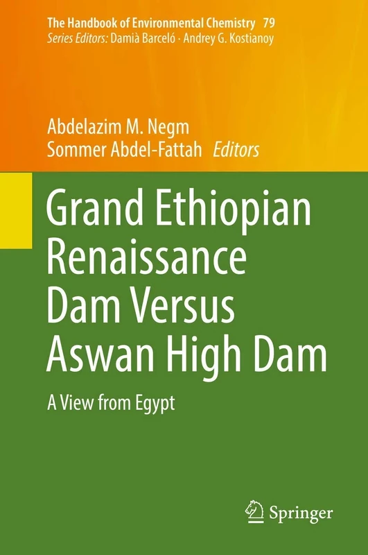 Grand Ethiopian Renaissance Dam Versus Aswan High Dam: A View from Egypt: 79 (The Handbook of Environmental Chemistry, 79)