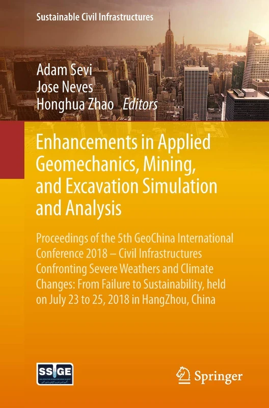 Enhancements in Applied Geomechanics, Mining, and Excavation Simulation and Analysis: Proceedings of the 5th GeoChina International Conference 2018 – ... China (Sustainable Civil Infrastructures)
