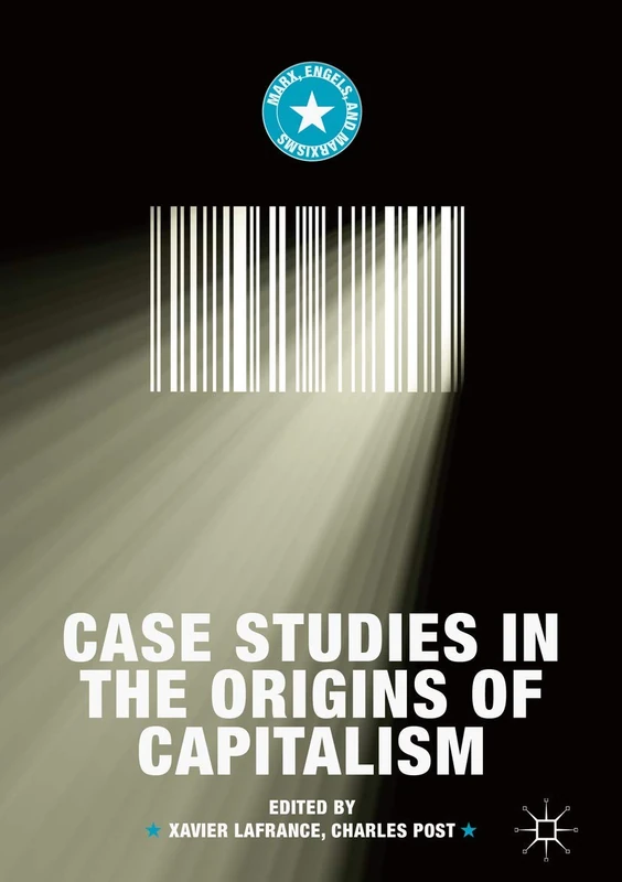 Case Studies in the Origins of Capitalism (Marx, Engels, and Marxisms)